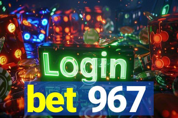 bet 967